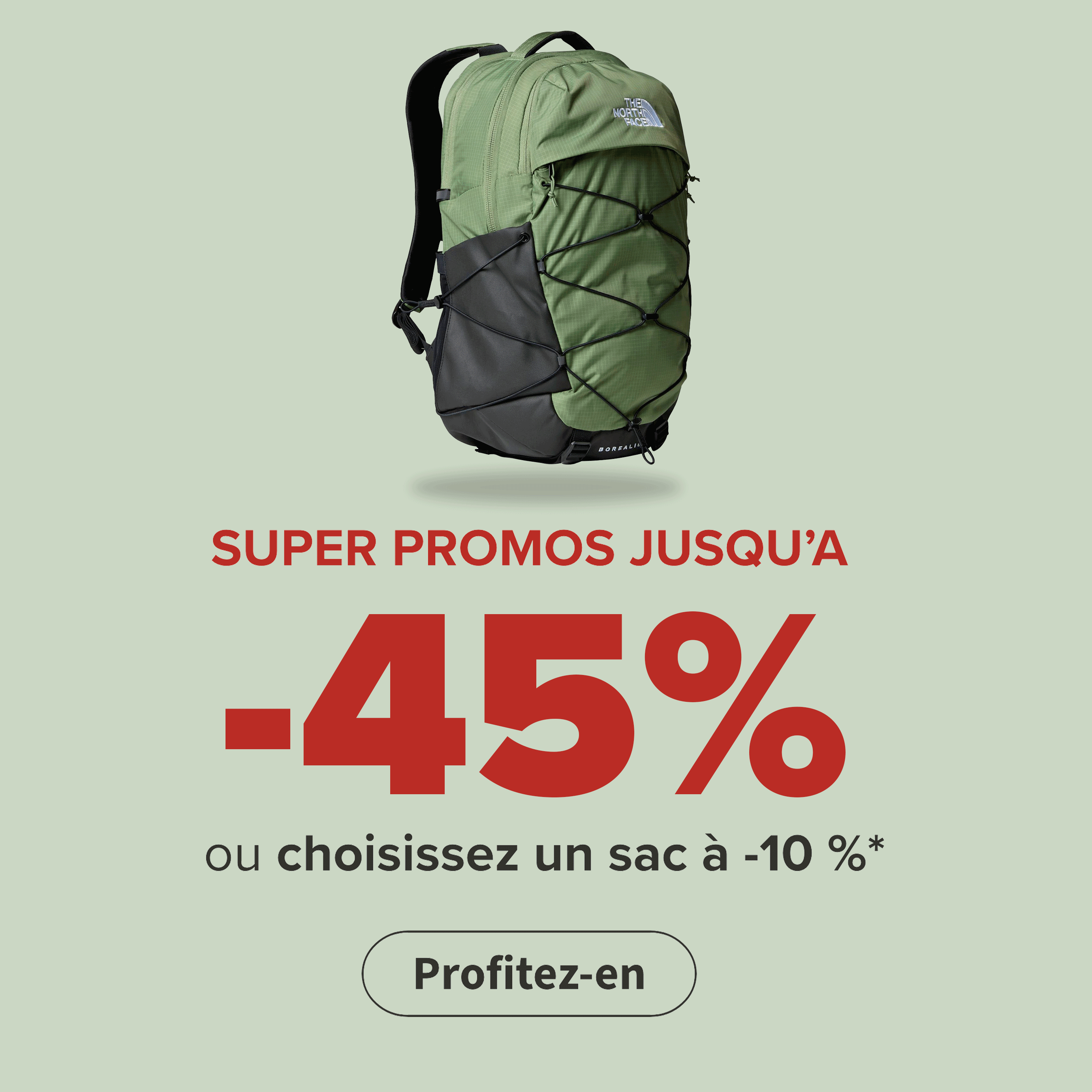 Super promos jusqu'a -45% ou choisissez un sac à -10%*